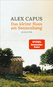 Alex Capus - Das kleine Haus am Sonnenhangl